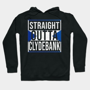 Straight Outta Clydebank - Gift for Scot, Scotsmen, Scotswomen, From Clydebank in Scotland Scottish Hoodie